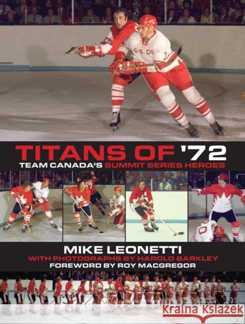 Titans of '72: Team Canada's Summit Series Heroes Mike Leonetti Harold Barkley Paul Henderson 9781459707665