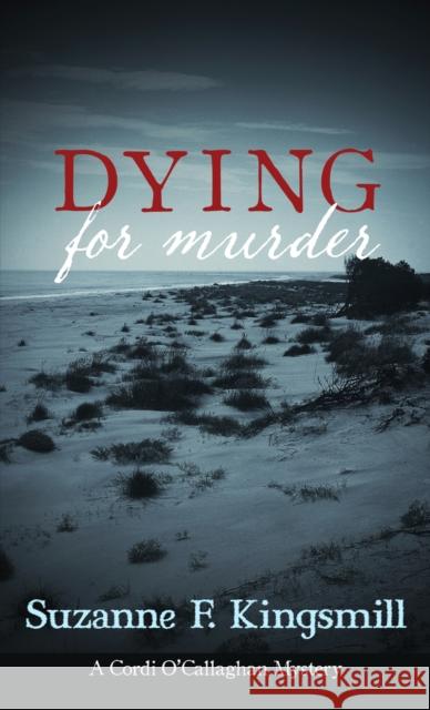 Dying for Murder Suzanne F. Kingsmill 9781459708181 Dundurn Group