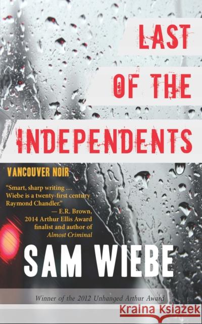 Last of the Independents: Vancouver Noir Wiebe, Sam 9781459709485