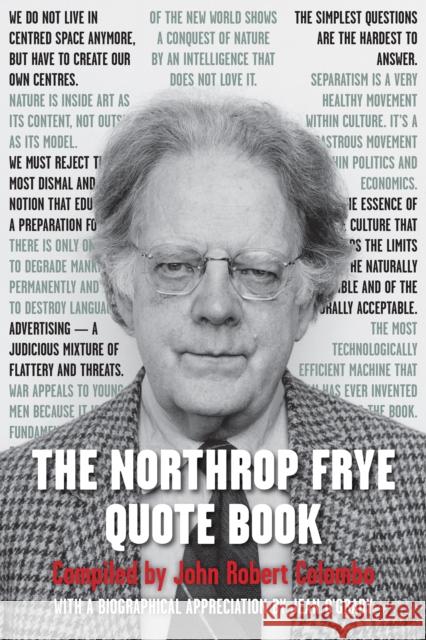 The Northrop Frye Quote Book John Robert Colombo 9781459719583