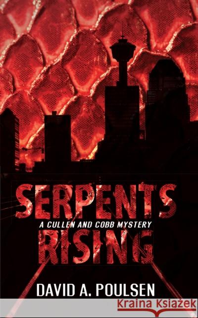 Serpents Rising: A Cullen and Cobb Mystery Poulsen, David A. 9781459721722 Dundurn Group