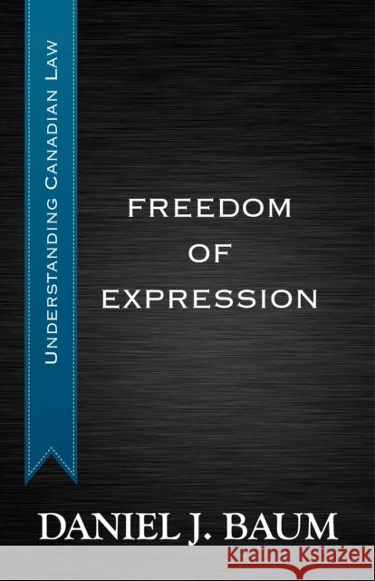 Freedom of Expression Daniel J. Baum 9781459723177 Dundurn Group