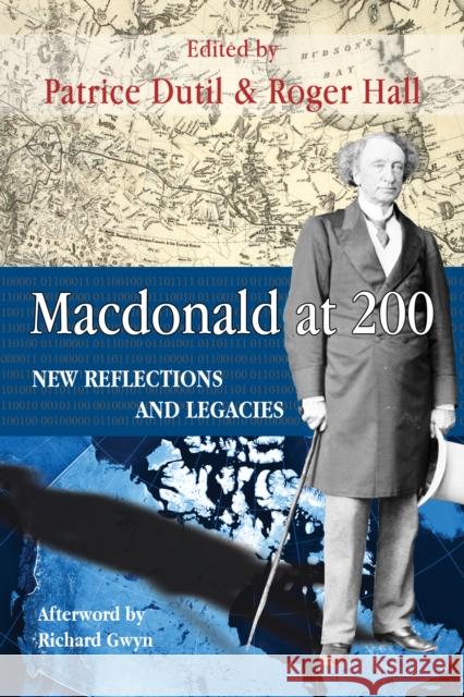 MacDonald at 200: New Reflections and Legacies Patrice Dutil Roger Hall 9781459724594