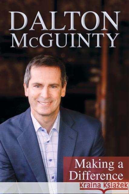 Dalton McGuinty: Making a Difference  9781459729575 J. Patrick Boyer Book