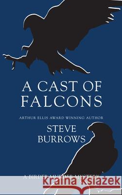 A Cast of Falcons Steve Burrows 9781459732148 Dundurn Group