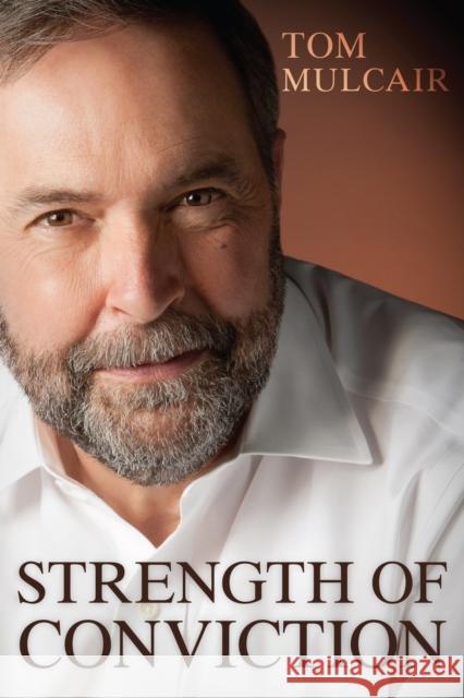 Strength of Conviction Tom Mulcair 9781459732957 Dundurn Group