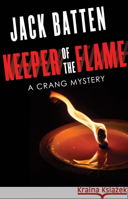 Keeper of the Flame: A Crang Mystery Jack Batten 9781459733220 Dundurn Group