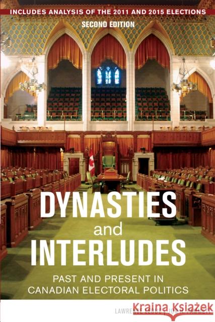 Dynasties and Interludes: Past and Present in Canadian Electoral Politics Lawrence LeDuc Jon H., Professor Pammett Judith I. McKenzie 9781459733374 Dundurn Group