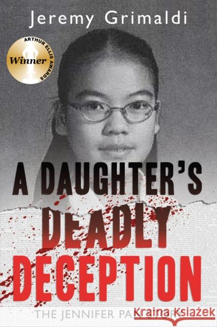 A Daughter's Deadly Deception: The Jennifer Pan Story Jeremy Grimaldi 9781459735248 Dundurn Group