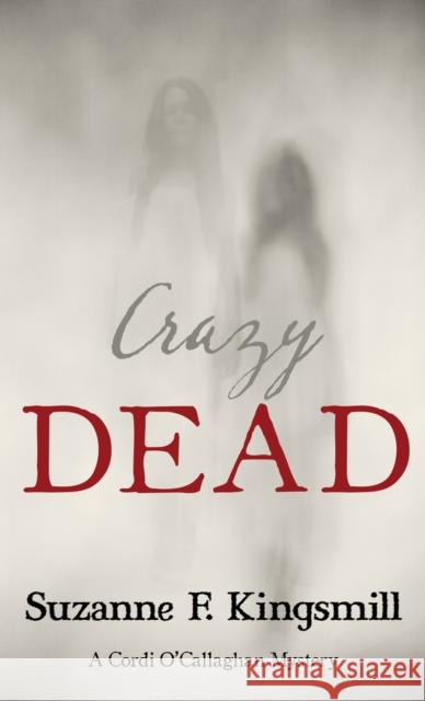 Crazy Dead Suzanne F. Kingsmill 9781459735521 Dundurn Group