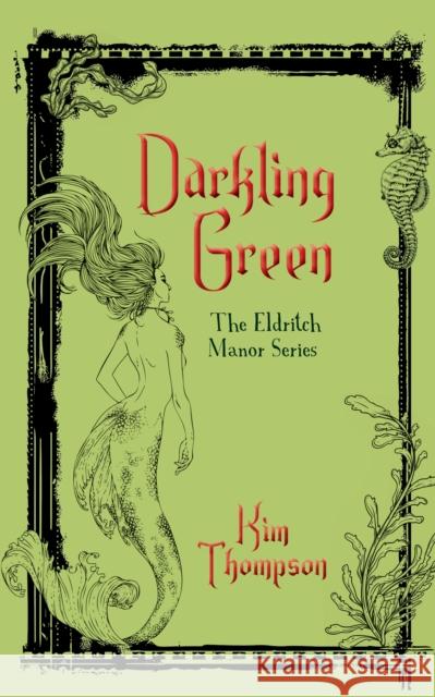Darkling Green: The Eldritch Manor Series Kim Thompson 9781459736221 Dundurn Group