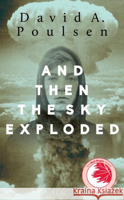 And Then the Sky Exploded David A. Poulsen 9781459736375 Dundurn Group