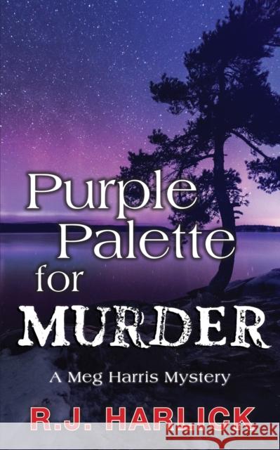 Purple Palette for Murder: A Meg Harris Mystery R. J. Harlick 9781459738652 Dundurn Group