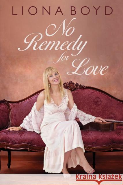 No Remedy for Love Liona Boyd 9781459739925