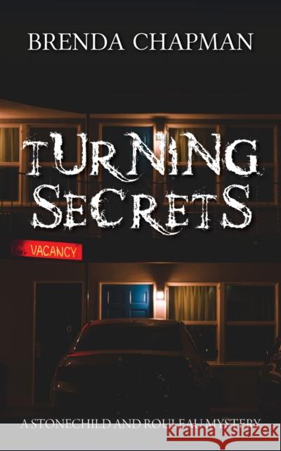 Turning Secrets: A Stonechild and Rouleau Mystery Brenda Chapman 9781459741812 Dundurn Group