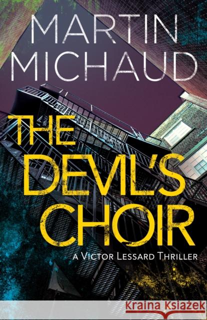 The Devil's Choir: A Victor Lessard Thriller Martin Michaud 9781459742703 Dundurn Group