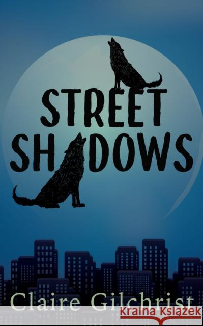 Street Shadows Claire Gilchrist 9781459744714 Dundurn Group