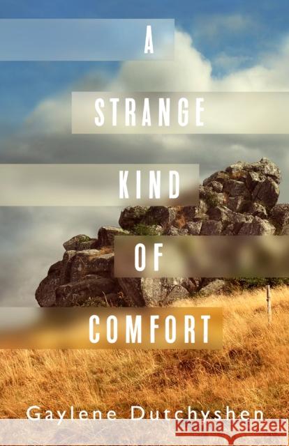 A Strange Kind of Comfort Gaylene Dutchyshen 9781459745452