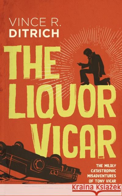 The Liquor Vicar Vince R. Ditrich 9781459747258 Dundurn Group