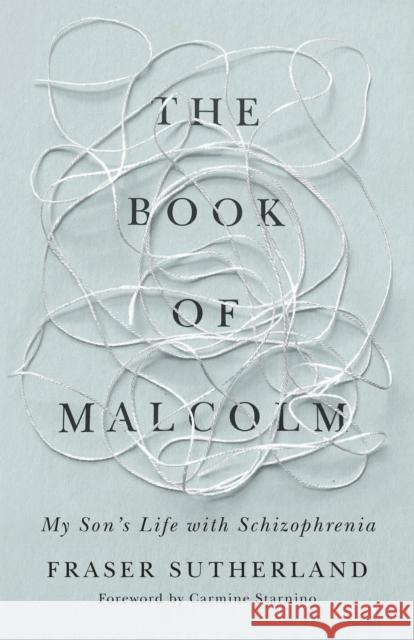 The Book of Malcolm: My Son's Life with Schizophrenia Sutherland, Fraser 9781459749566 Rare Machines