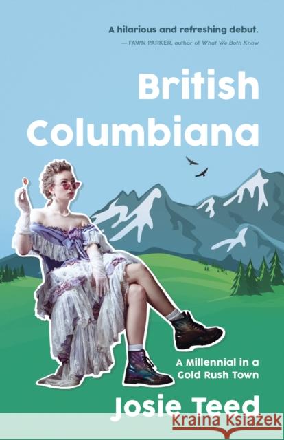 British Columbiana: A Memoir Teed, Josie 9781459750210