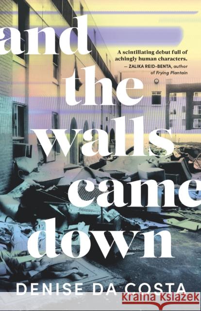 And the Walls Came Down Denise Da Costa 9781459750364 Dundurn Group Ltd