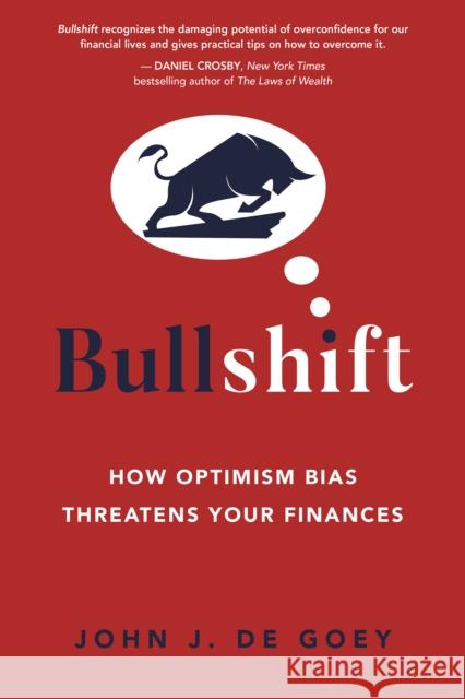 Bullshift: How Optimism Bias Threatens Your Finances John J de Goey 9781459750906 Dundurn Group Ltd