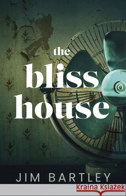 The Bliss House Jim Bartley 9781459751460