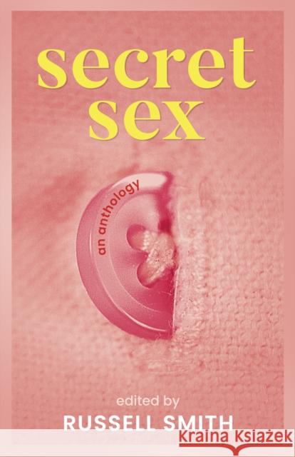 Secret Sex: An Anthology Russell Smith 9781459752429 Rare Machines