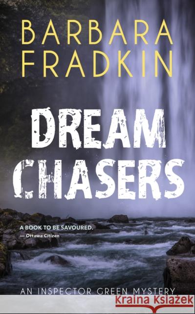 Dream Chasers: An Inspector Green Mystery Barbara Fradkin 9781459753877 The Dundurn Group