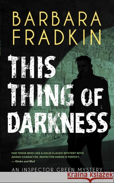 This Thing of Darkness: An Inspector Green Mystery Barbara Fradkin 9781459753907 Dundurn Press