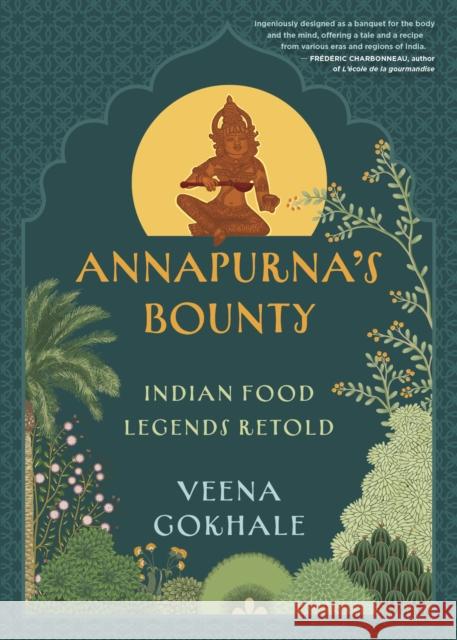 Annapurna's Bounty: Indian Food Legends Retold Veena Gokhale 9781459754591