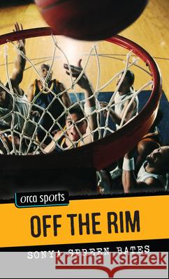 Off the Rim Sonya Spreen Bates 9781459808881 Orca Book Publishers