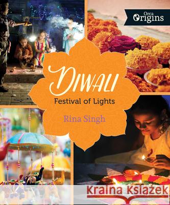 Diwali: Festival of Lights Rina Singh 9781459810075 Orca Book Publishers