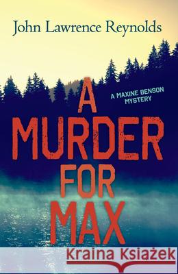 A Murder for Max Reynolds, John Lawrence 9781459810594