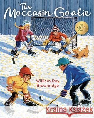 The Moccasin Goalie William Roy Brownridge 9781459813755 Orca Book Publishers