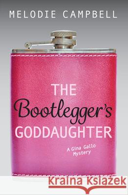 The Bootlegger's Goddaughter Campbell, Melodie 9781459814134 Raven Books
