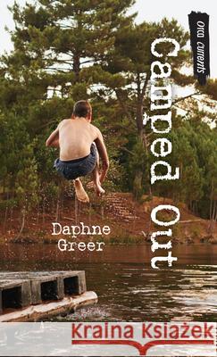 Camped Out Daphne Greer 9781459815414 Orca Book Publishers