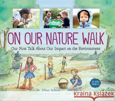 On Our Nature Walk: Our First Talk about Our Impact on the Environment Jillian Roberts Jane Heinrichs 9781459821002 Orca Book Publishers