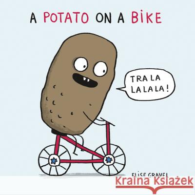 A Potato on a Bike Elise Gravel 9781459823204 Orca Book Publishers