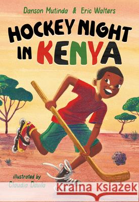 Hockey Night in Kenya Eric Walters Danson Mutinda Claudia D 9781459823617 Orca Book Publishers