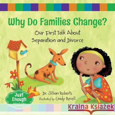 Why Do Families Change?: Our First Talk about Separation and Divorce Roberts, Jillian 9781459826441
