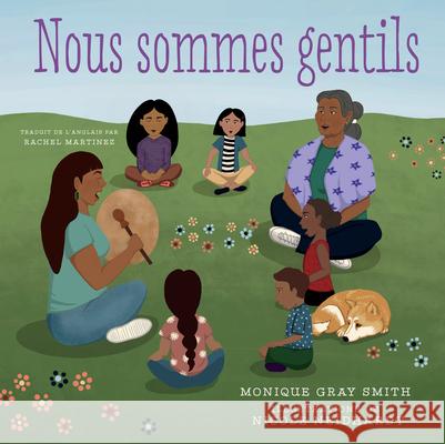 Nous Sommes Gentils Monique Gra Nicole Neidhardt Rachel Martinez 9781459826502 Orca Book Publishers