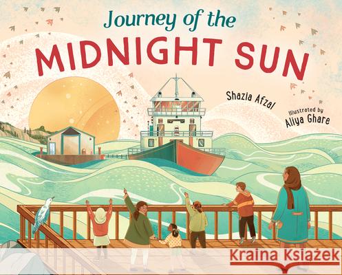 Journey of the Midnight Sun Shazia Afzal Aliya Ghare 9781459827608