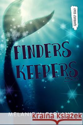 Finders Keepers Melanie McFarlane 9781459827691 Orca Book Publishers