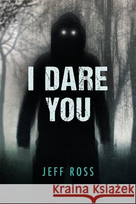 I Dare You Jeff Ross 9781459828018 Orca Book Publishers