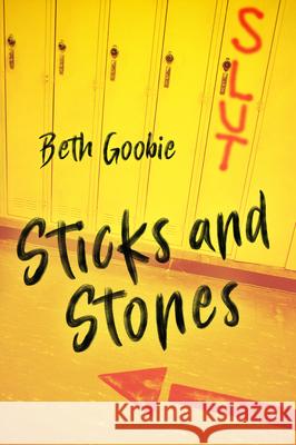 Sticks and Stones Beth Goobie 9781459828216 Orca Book Publishers