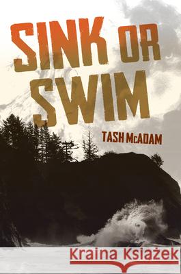 Sink or Swim Tash McAdam 9781459828513 Orca Book Publishers