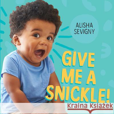 Give Me a Snickle! Alisha Sevigny 9781459828704