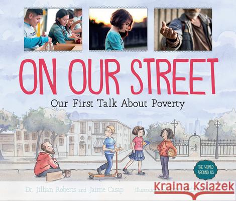 On Our Street: Our First Talk about Poverty Jillian Roberts Jaime Casap Jane Heinrichs 9781459833401 Orca Book Publishers